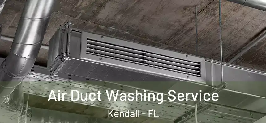  Air Duct Washing Service Kendall - FL
