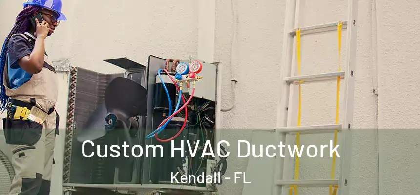 Custom HVAC Ductwork Kendall - FL