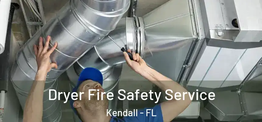  Dryer Fire Safety Service Kendall - FL