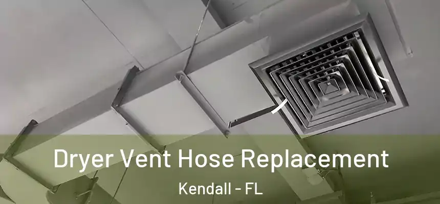  Dryer Vent Hose Replacement Kendall - FL