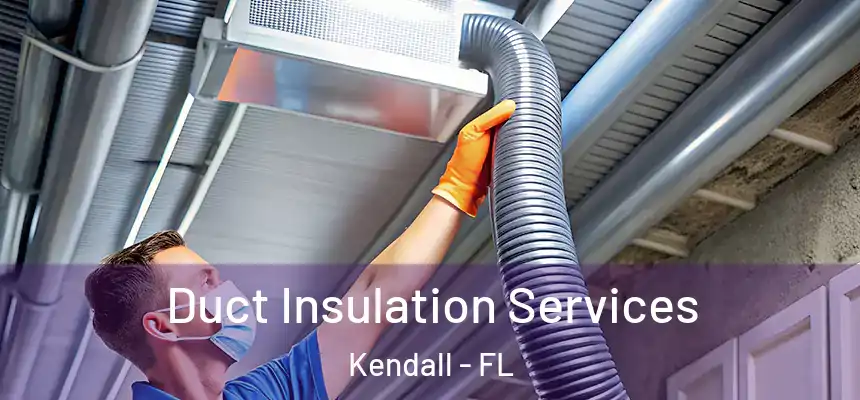  Duct Insulation Services Kendall - FL
