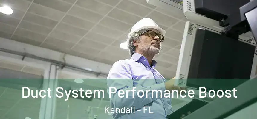 Duct System Performance Boost Kendall - FL