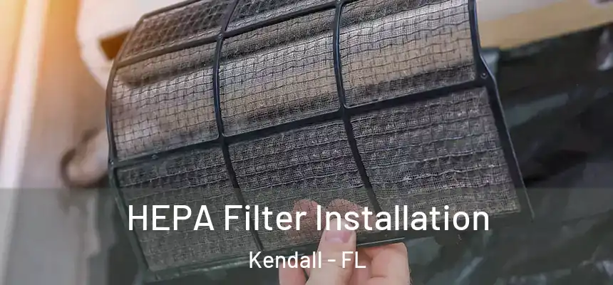  HEPA Filter Installation Kendall - FL