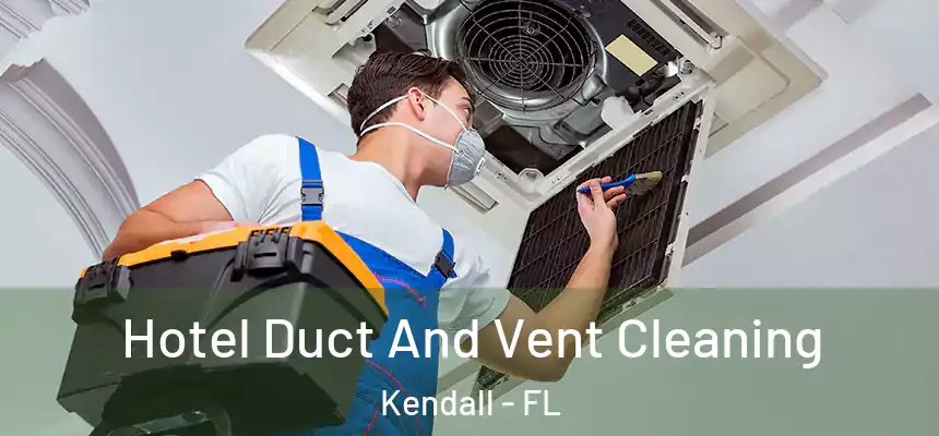  Hotel Duct And Vent Cleaning Kendall - FL