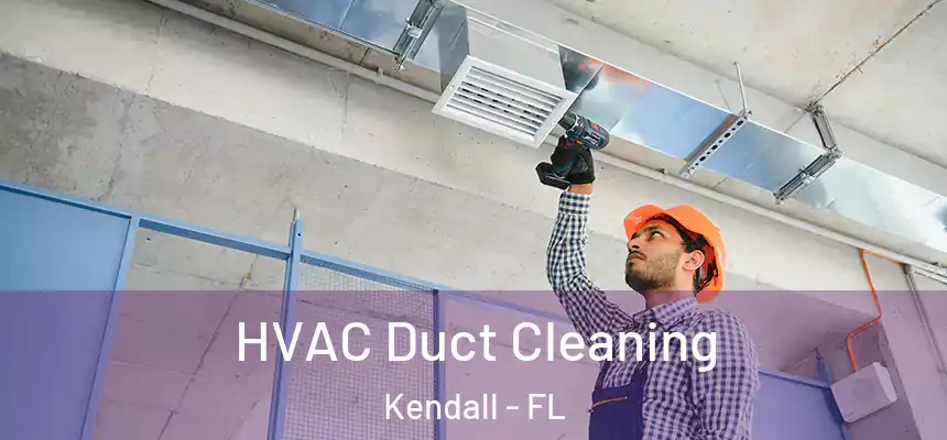  HVAC Duct Cleaning Kendall - FL
