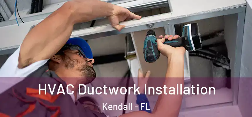  HVAC Ductwork Installation Kendall - FL