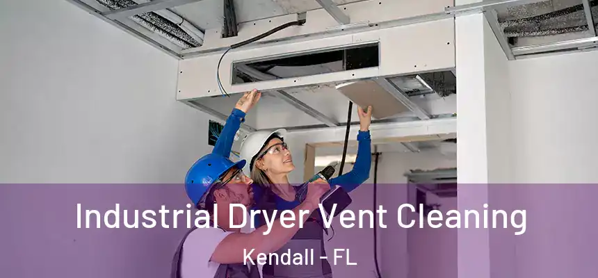  Industrial Dryer Vent Cleaning Kendall - FL