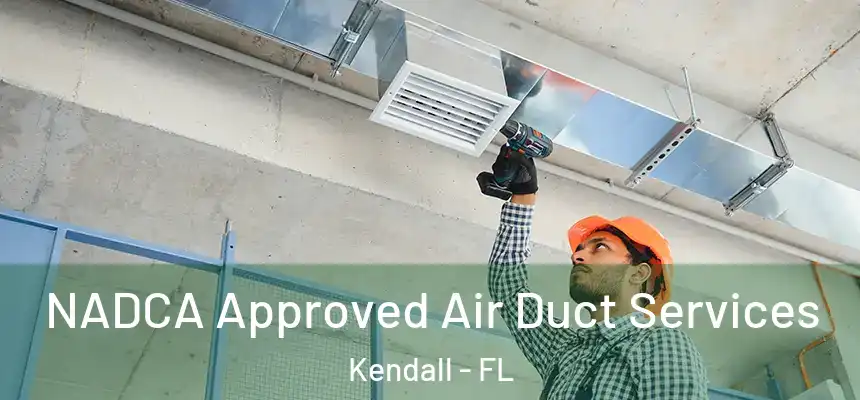  NADCA Approved Air Duct Services Kendall - FL