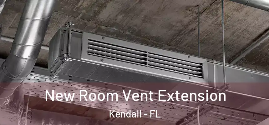  New Room Vent Extension Kendall - FL